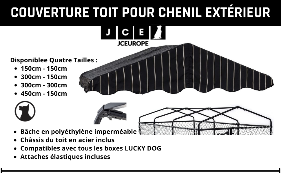 Bâche en polyéthylène imperméable avec châssis du toit en acier inclus. Compatibles avec tous les boxes LUCKY DOG.